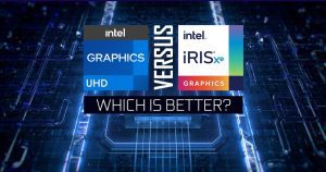 Intel Iris یا Intel UHD؛ مقایسه پردازنده گرافیکی اینتل
